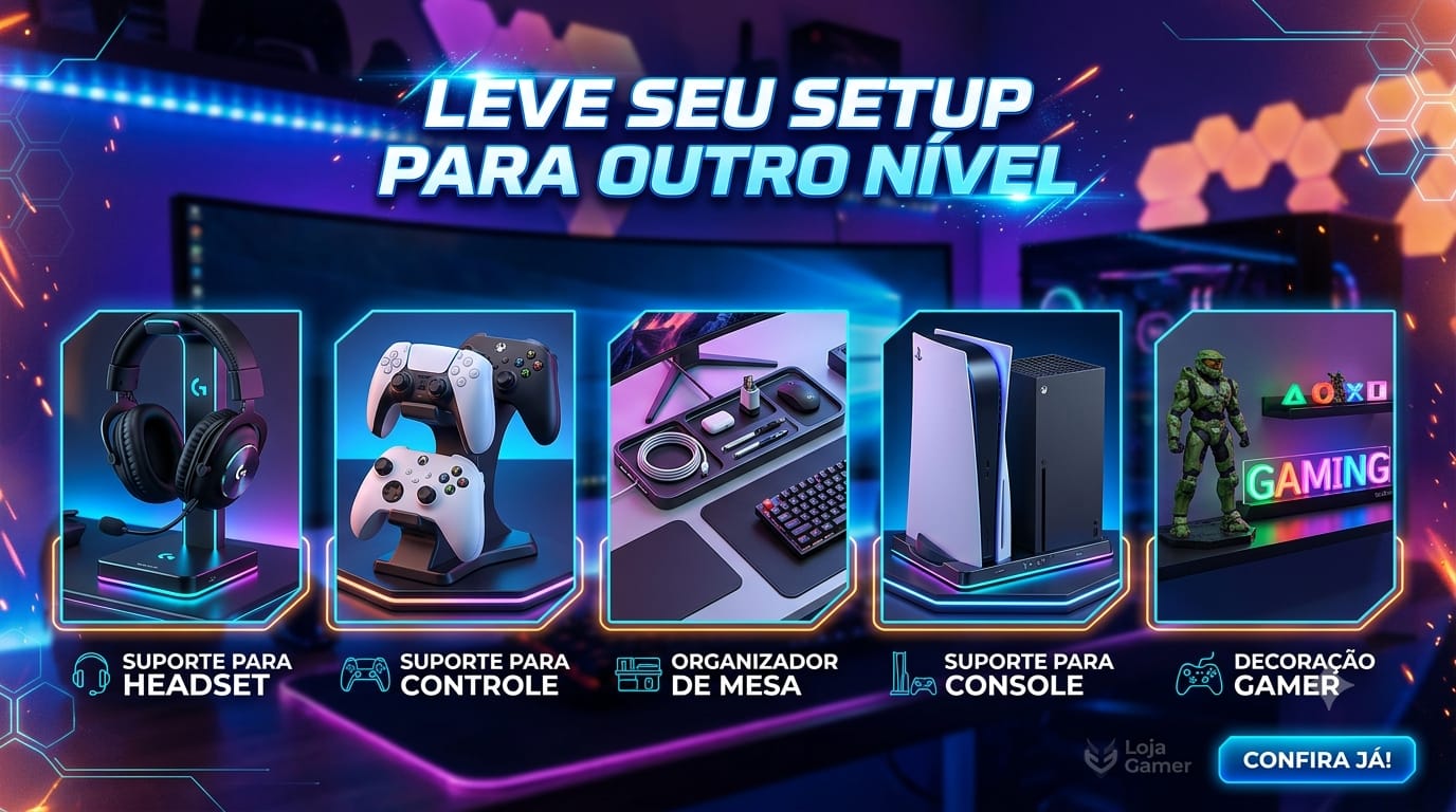 Leve seu setup para outro nível — Gamer